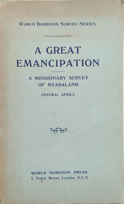William John Waterman Roome [1865-1937], A Great Emancipation. A Missionary Survey of Nyasaland Central Africa. World Dominion Survey Series