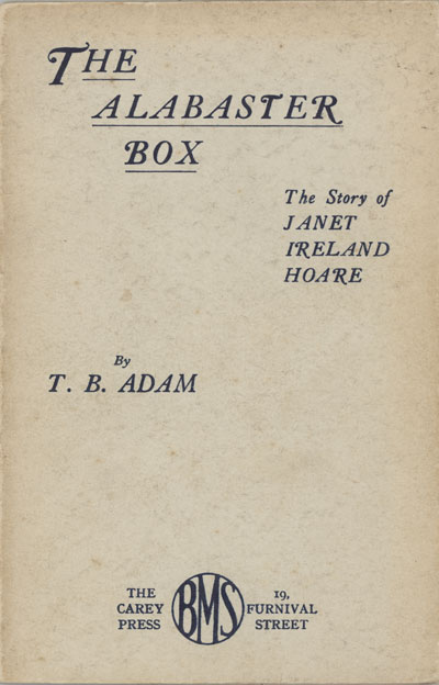 T.B. Adam, The Alabaster Box. The Story of Janet Ireland Hoare