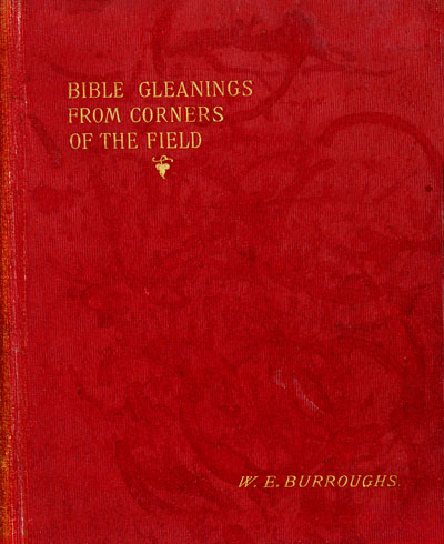 William Edward Burroughs [1840-1931], Bible Gleanings From Corners