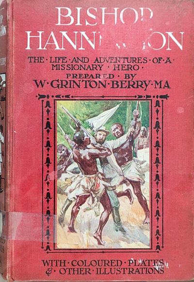 W. Grinton Berry [1873-1926], Bishop Hannington. The Life and Adventures of a Missionary Hero