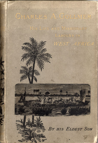 [C.H.V. Gollmer], Charles Andrew Gollmer: His Life and Missionary Labours in West Africa