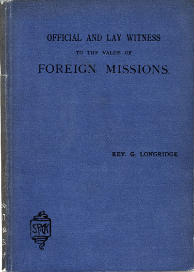 George Longridge [1857-1936], Official and Lay Witness to the Value of Foreign Missions