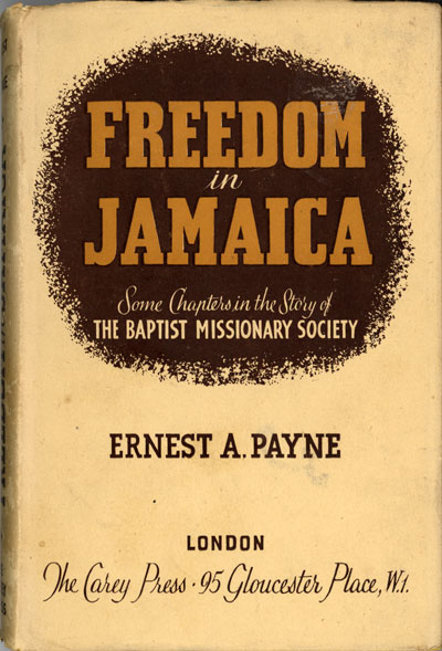 Ernest Alexander Payne [1902-1980], Freedom in Jamaica. Some Chapters in the Story of the Baptist Missionary Society, 2nd edition