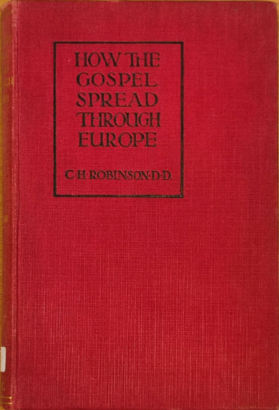 Charles Henry Robinson [1861-1925], How the Gospel Spread Through Europe