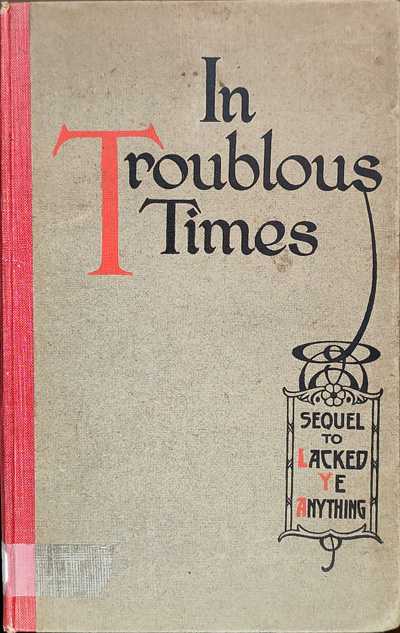 George Swan[1872-3-1949], In Troublous Times. Sequel to "Lack Ye Anything"