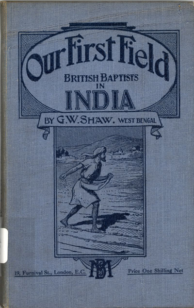 George William Shaw [1877-1950], Our First Field. British Baptist in India