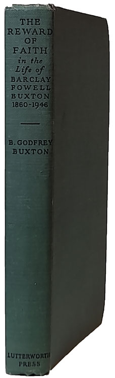 Barclay Godfrey Buxton [1895-1986], The Reward of Faith in the Life of Barclay Fowell Buxton, 1860-1946