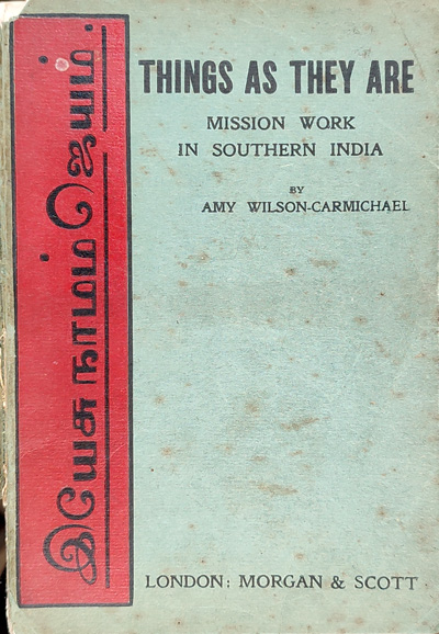 Amy Carmichael [1867-1951], Things as they are: Mission Work in Southern India