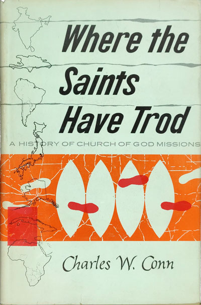 Charles W. Conn, Where the Saints Have Trod. A History of Church of God Missions