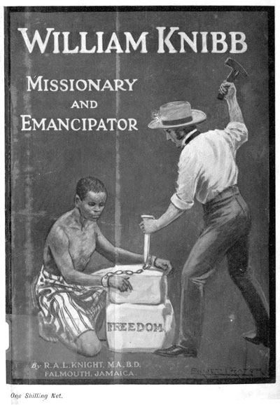 R.A.L. Knight, William Knibb. Missionary and Emancipator