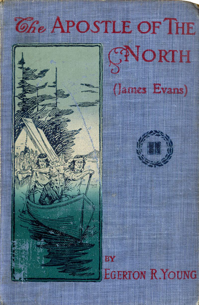 Egerton Ryerson Young [1840-1909], The Apostle of the North